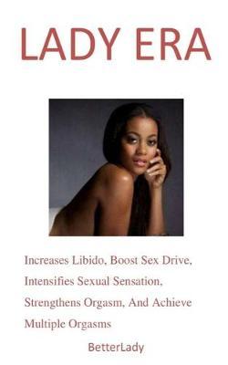BetterLady: Boost Libido And Sex Drive For Sweet Sex And Achieve Multiple Orgasms