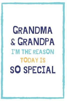 Grandma & Grandpa I'm The Reason Today Is So Special: Grandparent's Day Themed Alternative Card
