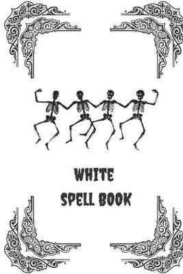 White Spell Book: blank lined pages journal / Grimoire / Book Of Shadows / Magic Spell Book Journal /magic grimoire notebook / white spell diary / daily ritual / invocations / potions/ wikkan/magic spell journal/witch spellbook pentacle/ white magic