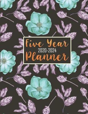 Five Year 2020-2024 Planner: 5 Years Goal Plan Floral Design 60 Months Calendar, Monthly Schedule Organizer Planner For To Do List Academic Schedule Agenda Logbook Or Student Teacher Organizer Journal