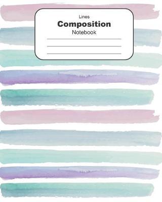 Lines Composition Notebook: Colors Wide Ruled Extra Large 8  x 10  Wide Lined Paper Exercise Book 120 pages
