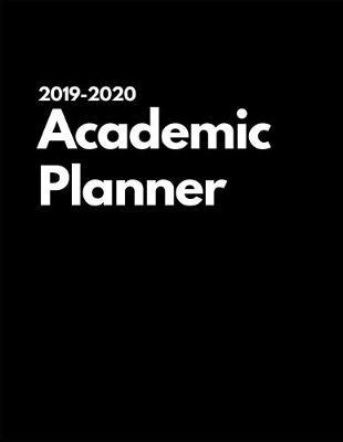 2019-2020 Academic Planner: 2019-2020 Weekly & Monthly View Planner, Organizer & Diary