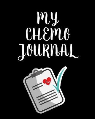 My Chemo Journal: Cancer patient personal health record keeper and logbook - Breast CA - Prostate Cancer - Drink - Sleep - Gratitude and a space to write notes - Nausea - Cancer Patients -