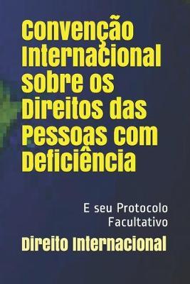 Convencao Internacional sobre os Direitos das Pessoas com Deficiencia: E seu Protocolo Facultativo