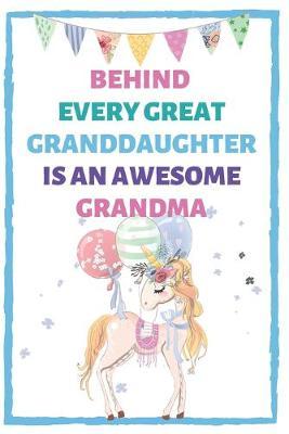 Behind Every Great Granddaughter Is An Awesome Grandma: Unicorn Alternative Card for Grandma from Granddaughter