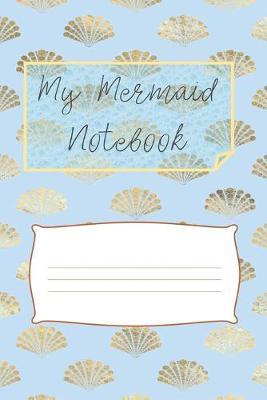 My Mermaid Notebook: Lined Journal pages with summary and notes pages 150 pages