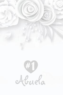 #1 Abuela: Abuelita Spanish Grandmother Journal Gift 6x9 100 Lined Floral Decorated Pages