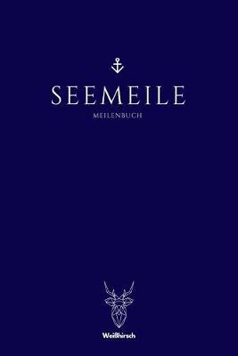 Seemeile - Meilenbuch: A5 nautisches Meilenbuch - Seemeilenbuch - Segler Logbuch - Seemeilenlogbuch - Seetagebuch - Seemeilennachweis - Geschenkbuch fur Skipper, Segler, Kapitane, Yachtbesitzer, Sportbootfahrer, Manner und Frauen