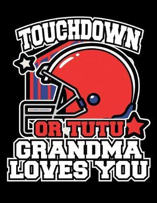Touchdown or Tutu Grandma Loves You: The Perfect 2020 Football Planner for Grandmother