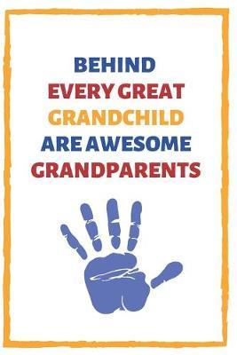 Behind Every Great Grandchild Are Awesome Grandparents: Child Hand Print Themed Alternative Card for Grandparents