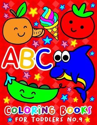 ABC Coloring Books for Toddlers No.9: abc pre k workbook, abc book, abc kids, abc preschool workbook, Alphabet coloring books, Coloring books for kids ages 2-4, Preschool coloring books for 2-4 years, Animal coloring books for toddlers