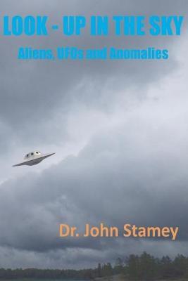 Look - Up In The Sky: Aliens, UFOs and Anomalies