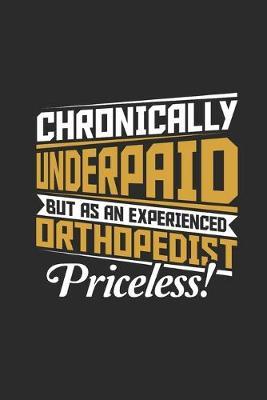 Chronically Underpaid: Dotted Bullet Notebook (6  x 9  - 120 pages) Orthopedic Doctors Notebook for Daily Journal, Diary, and Gift