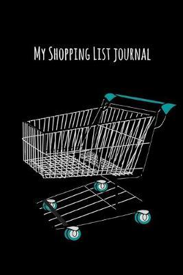 My Shopping List Journal: Grocery and More Cute Interior Guide Blank Line Checklist Notebook For Adults and Kids