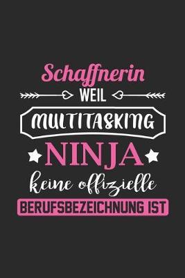Schaffnerin Weil Multitasking Ninja Keine Berufsbezeichnung Ist: A5 Blanko - Notebook - Notizbuch - Taschenbuch - Journal - Tagebuch - Ein lustiges Geschenk fur Freunde oder die Familie und die beste Schaffnerin der Welt