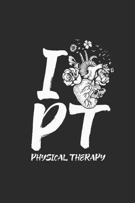 I Love Physical Therapy: Blank Lined Notebook (6  x 9  - 120 pages) Physiotherapists Notebook for Daily Journal, Diary, and Gift
