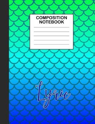 Lyric Composition Notebook: Wide Ruled Composition Notebook Mermaid Scale for Girls Teens Journal for School Supplies - 110 pages 7.44x9.375