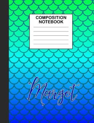 Margot Composition Notebook: Wide Ruled Composition Notebook Mermaid Scale for Girls Teens Journal for School Supplies - 110 pages 7.44x9.429