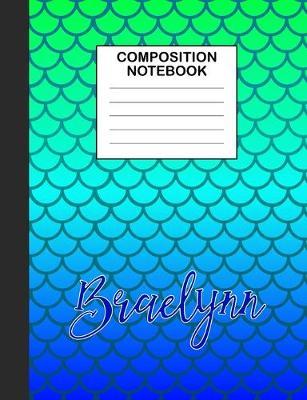 Braelynn Composition Notebook: Wide Ruled Composition Notebook Mermaid Scale for Girls Teens Journal for School Supplies - 110 pages 7.44x9.457