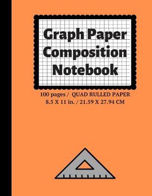 Graph Paper Composition Notebook: Grid Paper Notebook, Quad Ruled, 100 Sheets (Large, 8.5 x 11)