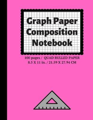 Graph Paper Composition Notebook: Grid Paper Notebook, Quad Ruled, 100 Sheets (Large, 8.5 x 11)