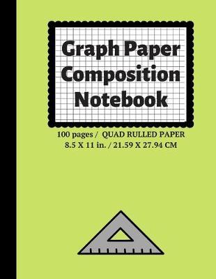 Graph Paper Composition Notebook: Grid Paper Notebook, Quad Ruled, 100 Sheets (Large, 8.5 x 11)