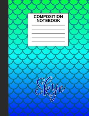 Skye Composition Notebook: Wide Ruled Composition Notebook Mermaid Scale for Girls Teens Journal for School Supplies - 110 pages 7.44x9.493