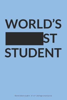 World's Blank Student: 6  x 9  100 Page Lined Journal