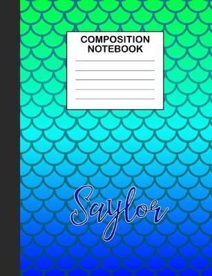 Saylor Composition Notebook: Wide Ruled Composition Notebook Mermaid Scale for Girls Teens Journal for School Supplies - 110 pages 7.44x9.498