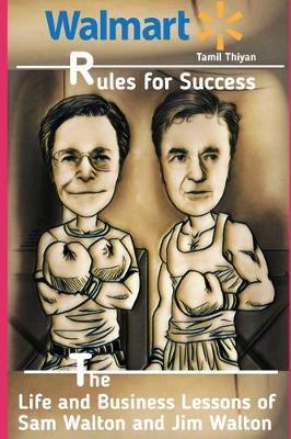 Walmart Rules For Success: The Life and Business Lessons of Sam Walton and Jim Walton