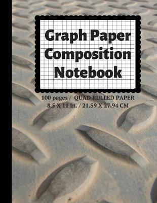 Graph Paper Composition Notebook: Grid Paper Notebook, Quad Ruled, 100 Sheets (Large, 8.5 x 11)