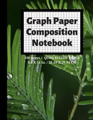 Graph Paper Composition Notebook: Grid Paper Notebook, Quad Ruled, 100 Sheets (Large, 8.5 x 11)