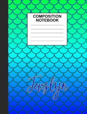 Jazlyn Composition Notebook: Wide Ruled Composition Notebook Mermaid Scale for Girls Teens Journal for School Supplies - 110 pages 7.44x9.540