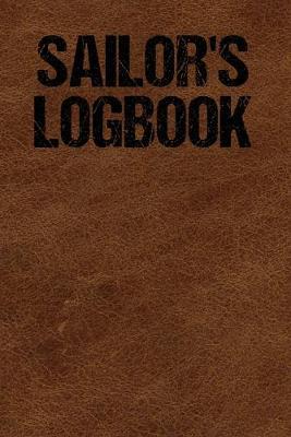 Sailor's Logook: or Notebook for Sailor's, Boaters and Captains, 120 Dot Grid Pages, Dimensions: 6  x 9