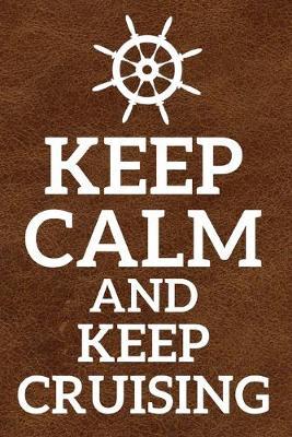 Keep Calm And Kee Cruising: Logbook or Notebook for Sailor's, Boaters and Captains, 120 Dot Grid Pages, Dimensions: 6  x 9