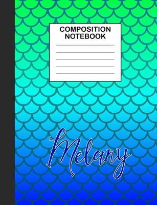 Melany Composition Notebook: Wide Ruled Composition Notebook Mermaid Scale for Girls Teens Journal for School Supplies - 110 pages 7.44x9.560