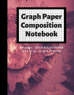 Graph Paper Composition Notebook: Grid Paper Notebook, Quad Ruled, 100 Sheets (Large, 8.5 x 11)