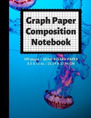 Graph Paper Composition Notebook: Grid Paper Notebook, Quad Ruled, 100 Sheets (Large, 8.5 x 11)