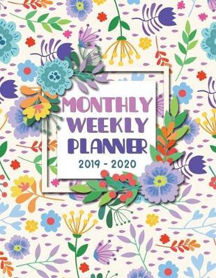 Monthly Weekly Planner 2019-2020: August,1, 2019 to December 31, 2020- Academic Organizer - Inspirational Quotes and Botanicals- Weekly & Monthly Teacher Planner Organizer & Diary.
