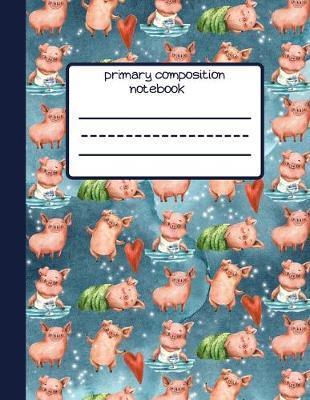 Pig: Primary Composition Notebook, Primary Journal With Cute Watercolor Pigs, Draw And Write Journal, Early Childhood Exercise Book