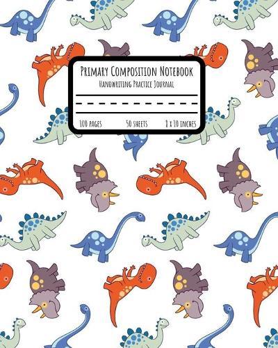 Primary Composition Notebook: Handwriting Practice Paper with Dotted Mid Line - Grades K-2 - Dinosaurs