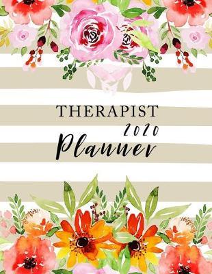 2020 Therapist Planner: 12 Month and Weekly Daily Agenda Notebook, 52 Week Monday To Sunday 8AM To 9PM 15 minute increment and Hourly appoinment Journal