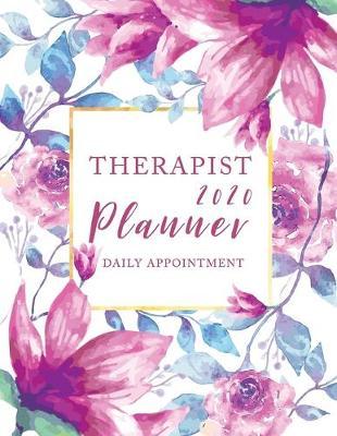 Therapist Appointment Planner 2020: 2020 Monthly, 52 Week Monday To Sunday 8AM To 9PM Hourly Appointment Book, Executive Planner and Organizer, Weekly and daily schedule 15 minute increment