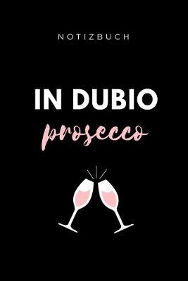 Notizbuch in Dubio Prosecco: TAGEBUCH fur Anwalte Juristen - Geschenkidee fur Studenten - Abitur - Studium - Jura - Geburtstag - Lustiger Spruch - Studentenbuch