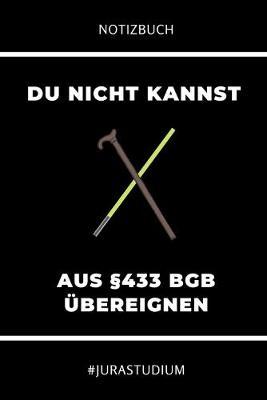 Notizbuch Du Nicht Kannst Aus 433 Bgb UEbereignen #jurastudium: A5 Notizbuch PUNKTIERT fur Anwalte Juristen - Geschenkidee fur Studenten - Abitur - Studium - Jura - Geburtstag - Lustiger Spruch - Studentenbuch