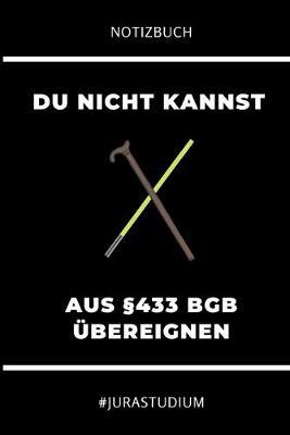 Notizbuch Du Nicht Kannst Aus 433 Bgb UEbereignen #jurastudium: A5 Notizbuch LINIERT fur Anwalte Juristen - Geschenkidee fur Studenten - Abitur - Studium - Jura - Geburtstag - Lustiger Spruch - Studentenbuch