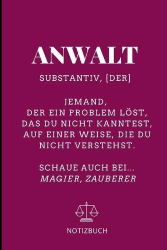 Anwalt Substantiv, [der] Jemand, Der Ein Problem Loest Notizbuch: A5 Notizbuch LINIERT fur Anwalte Juristen - Geschenkidee fur Studenten - Abitur - Studium - Jura - Geburtstag - Lustiger Spruch - Studentenbuch