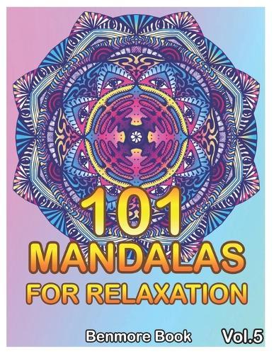 101 Mandalas For Relaxation: Big Mandala Coloring Book for Adults 101 Images Stress Management Coloring Book For Relaxation, Meditation, Happiness and Relief & Art Color Therapy(Volume 5)