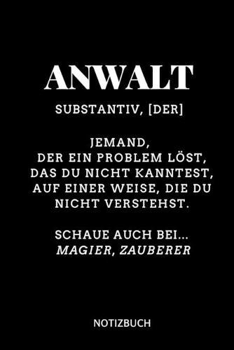 Anwalt Substantiv, [der] Jemand, Der Ein Problem Loest Notizbuch: A5 Notizbuch LINIERT fur Anwalte Juristen - Geschenkidee fur Studenten - Abitur - Studium - Jura - Geburtstag - Lustiger Spruch - Studentenbuch