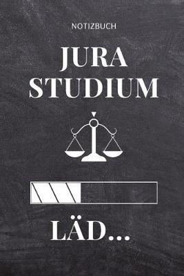 Notizbuch Jura Studium Lad...: TAGEBUCH fur Anwalte Juristen - Geschenkidee fur Studenten - Abitur - Studium - Jura - Geburtstag - Lustiger Spruch - Studentenbuch